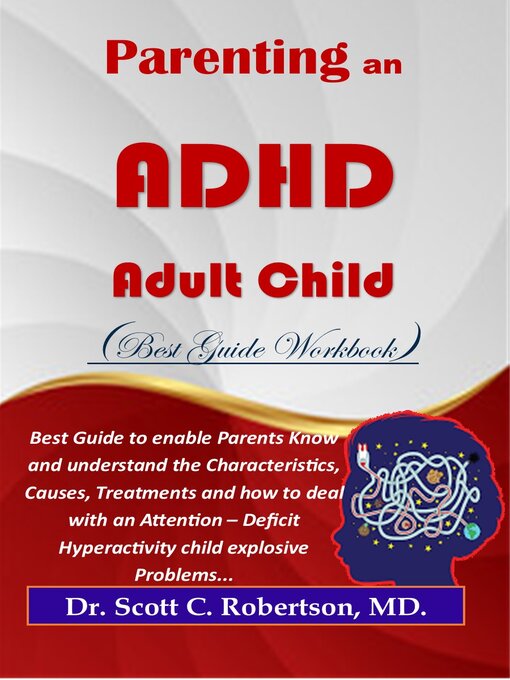 Title details for Parenting an ADHD Adult Child (Best Guide Workbook) by Dr. Scott C. Robertson, MD. - Available